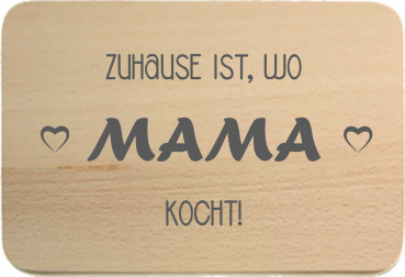 Frühstücksbrettchen - "Zuhause ist, wo Mama Kocht!"